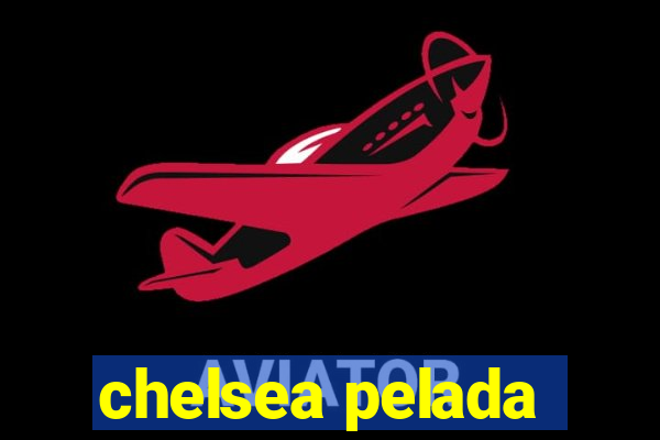 chelsea pelada