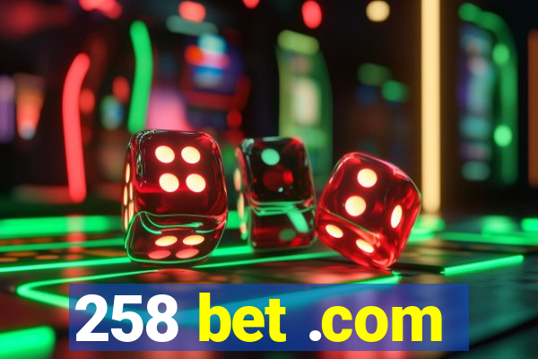 258 bet .com