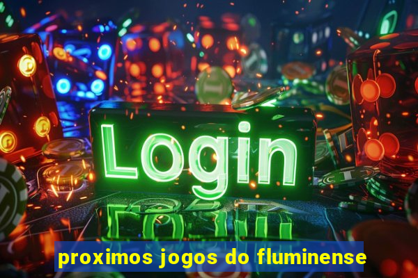 proximos jogos do fluminense