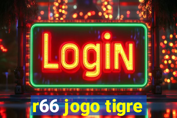 r66 jogo tigre