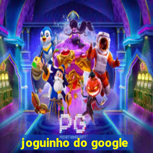 joguinho do google