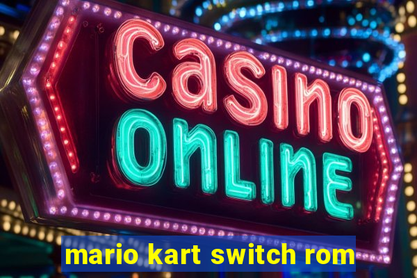 mario kart switch rom